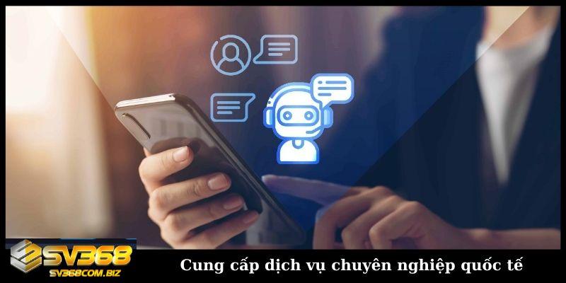 SV368 cung cấp dịch vụ chuyên nghiệp quốc tế